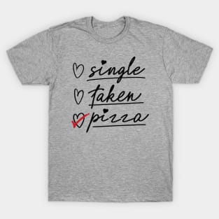 Valentine's Day Status Checklist Shirt, Single Taken Pizza T-Shirt